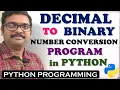 DECIMAL TO BINARY NUMBER CONVERSION PROGRAM IN PYTHON DECIMAL TO BINARY PYTHON PROGRAMMING
