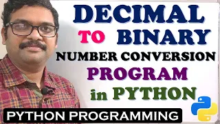 DECIMAL TO BINARY NUMBER CONVERSION PROGRAM IN PYTHON DECIMAL TO BINARY PYTHON PROGRAMMING