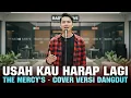 Lagu USAH KAU HARAP LAGI - THE MERCY'S | COVER VERSI DANGDUT