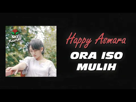 Download MP3 Happy Asmara - Ora Iso Mulih (Official Music Video)