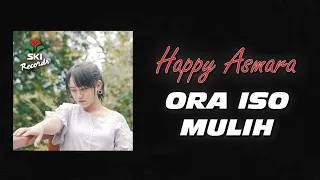 Lirik Lagu Happy Asmara - Ora Iso Mulih