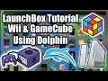 Wii GameCube Using The Stand Alone Dolphin Emulator - LaunchBox Tutorial