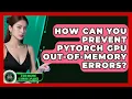 How Can You Prevent PyTorch GPU Out-of-memory Errors - AI and Machine Learning Explained