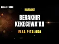 BERAKHIR KEKECEWAAN _ ELSA PITALOKA (KARAOKE NADA RENDAH)