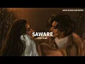 Lagu Saware By Arijit Singh | Slowed and Reverb | Fell The Melody of Arijit Singh ❤️❤️‍🩹