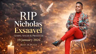 makala ya mazishi muimbaji wa nyimbo za injili na producer nicholous exsavely