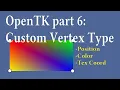 Basic OpenTK part 06 - Creating a Custom Vertex Type