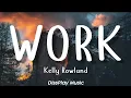 Download Lagu Kelly Rowland - Work (lyrics)