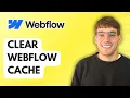 How to Clear Webflow Cache 2026 Full Guide