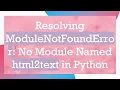 Resolving ModuleNotFoundError No Module Named html2text in Python
