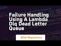 Failure handling using a lambda dlq dead letter queue
