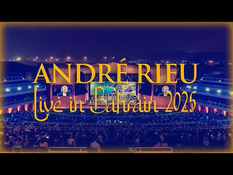 Video Thumbnail: André Rieu - Live in Bahrain 2025