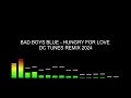 Download Lagu Bad Boys Blue - Hungry For Love - DC TUNES REMIX 2024