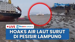 🔴LIVE: KSOP Bakauheni Bantah soal Viral Air Laut Mendadak Surut Drastis saat Anak Krakatau Erupsi