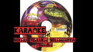 Download KARAOKE SEKALI TERLUKA SELAMANYA TERASA KING COBRA MP3