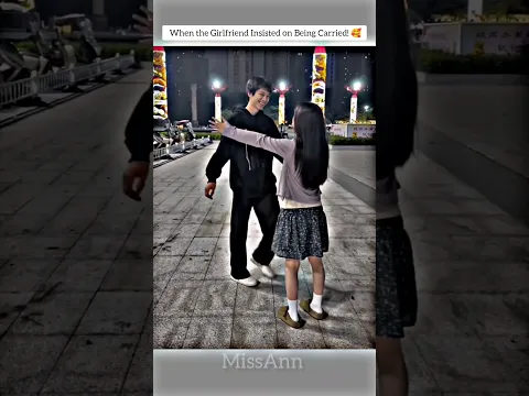 When the Girlfriend Insisted on Being Carried! 🥰 | #lovestory #cutecouple #shorts #cdrama #fyp