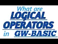 LOGICAL OPERATORS in GW-BASIC with Practical Example in GW-BASIC