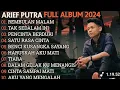 Download Lagu ARIEF PUTRA PULL ALBUM 2024🎶REMBULAN MALAM🎶