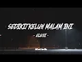 Download Lagu Sedikit keluh malam ini - Elegi (Lirik Lagu)