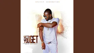 wetin you get