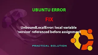 UBUNTU FIX UnboundLocalError local variable version referenced before assignment