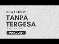 Lagu Tanpa Tergesa Juicy Luicy Vocal Only - No Music project | Vocal Only with Lyrics