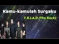 Download Lagu The Rock (T.R.I.A.D)  -  Kamu kamulah Surgaku  (Lirik Lagu)