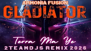 armonia fusion gladiator terra ma ye 2teamdjs remix 2026 