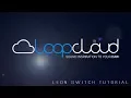 LeonSwitch - Loopmasters Loopcloud Workflow Tutorial