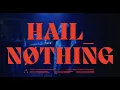 HAIL NOTHING LIVE by gif - Trailer