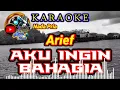 Download Lagu Karaoke - Arief Aku Ingin Bahagia || Nada Pria