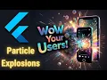 Flutter Particle Explosions Create Jaw-Dropping Effects Like a Pro