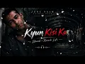 Kyo Kisi Ko - Slowed + Reverb | Tere Naam | Lofi Mix | Rohit Raagwave