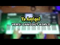 Download Lagu Ya Ashyikol versi Dangdut Koplo Time