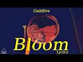 Download Lagu Galdive - Bloom (Lyrics)