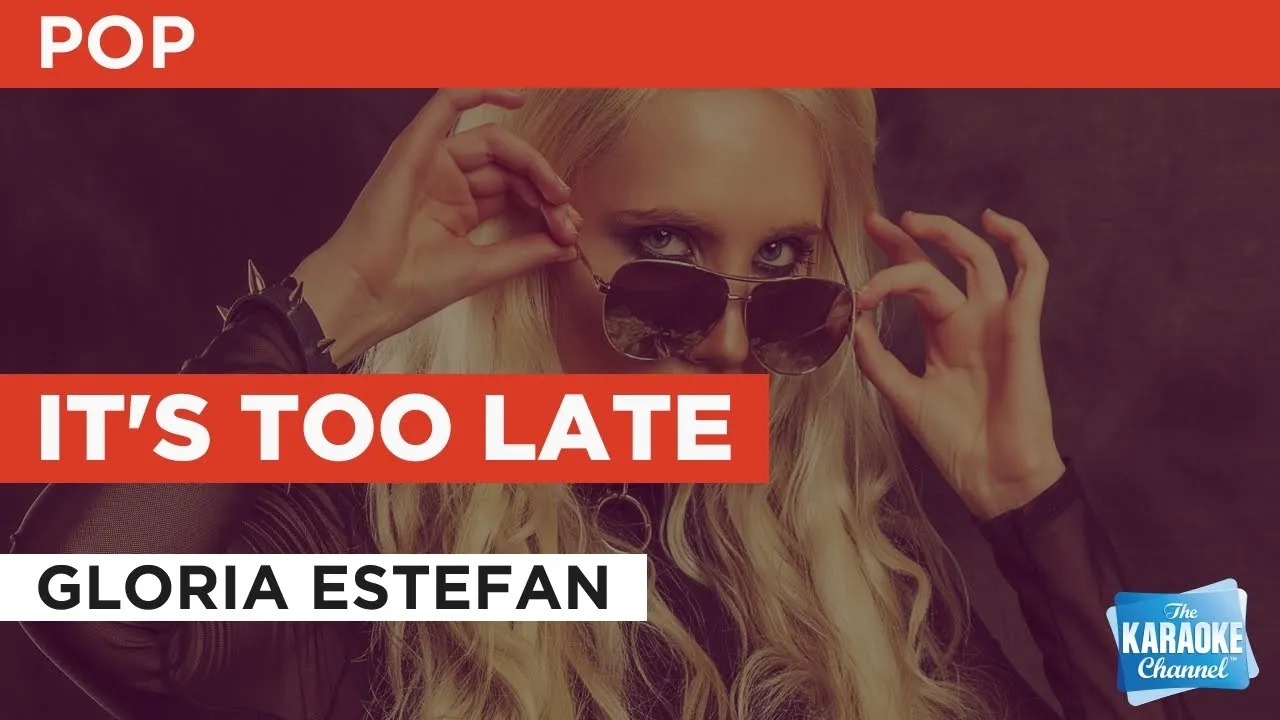 It's Too Late : Gloria Estefan | Karaoke with Lyrics It's Too Late : Gloria Estefan | Karaoke with Lyrics