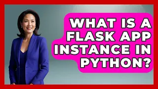 What Is A Flask App Instance In Python - Python Code School