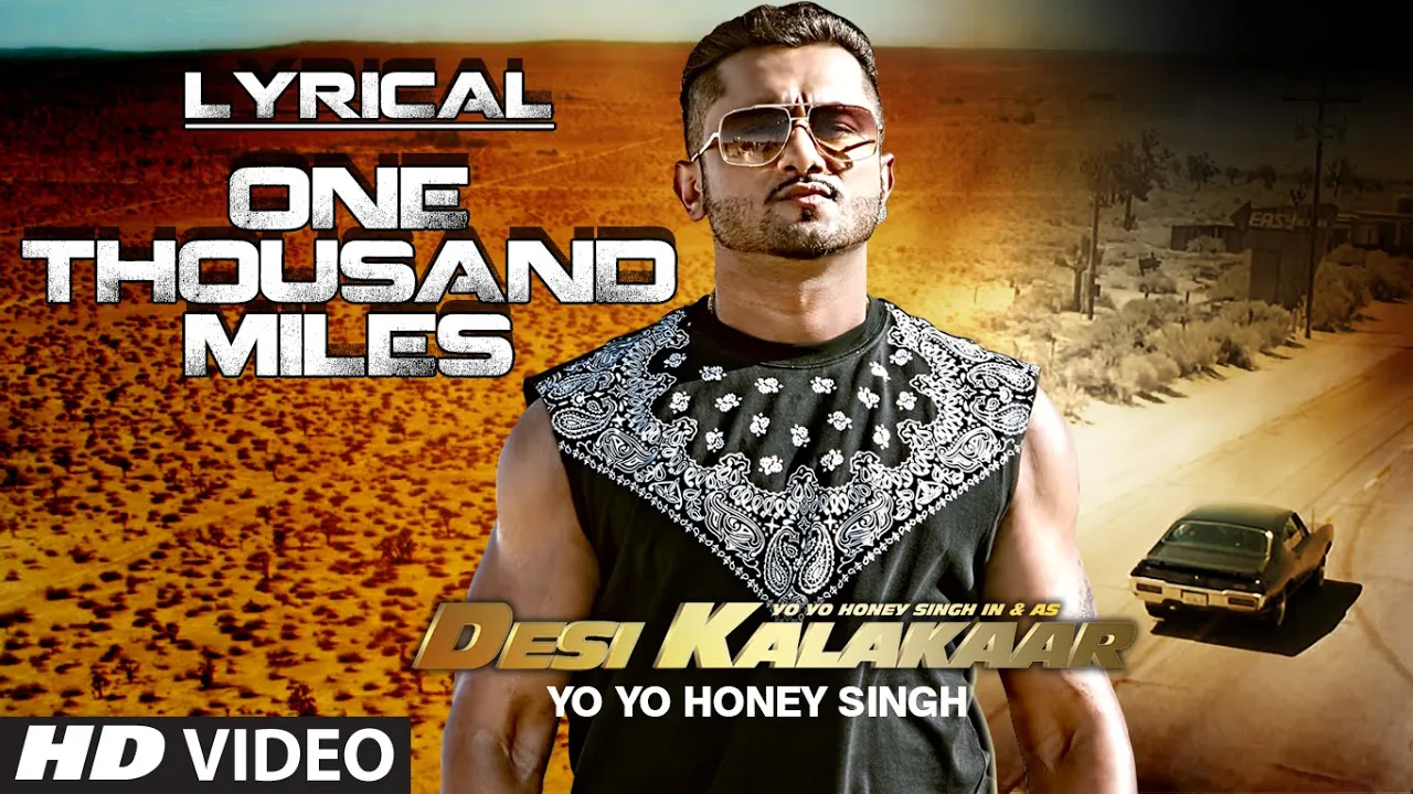 LYRICAL: One Thousand Miles Full Song with LYRICS | Yo Yo Honey Singh | Desi Kalakaar LYRICAL: One Thousand Miles Full Song with LYRICS | Yo Yo Honey Singh | Desi Kalakaar