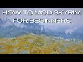 How to Mod Skyrim The Basics