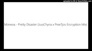 moneoa pretty disaster jusschyna x preetjos encryption mix 