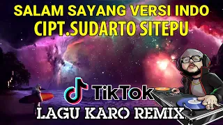 Download LAGU KARO SALAM SAYANG Versi INDONESIA Cipt SUDARTO SITEPU-RONI SIHITE (Ragan Remix) MP3