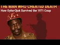 THE MAN WHO CHEATED DEATH: How Oyite-Ojok Survived the 1971 Coup