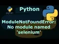 Python 3 6 ModuleNotFoundError No module named selenium