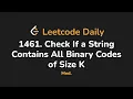 1461 Check If a String Contains All Binary Codes of Size K Leetcode Daily - Python