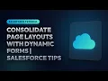 Consolidate Page Layouts with Dynamic Forms Salesforce Tips