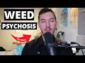 Eight WEED Induced PSYCHOSIS Symptoms