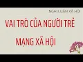 Download Lagu Nghị luận xã hội về vai trò của người trẻ TẠO ẢNH HƯỞNG TÍCH CỰC qua mạng xã hội.