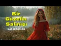 Lagu Şunda Bir Güzelin Salınışını I Zamanın Ötesinde Karacaoğlan-4