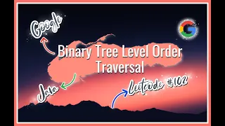 Binary Tree Level Order Traversal GOOGLE Java Technical Interview Leetcode Solution Code