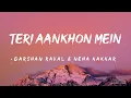 Download Lagu Teri Aankhon Mein (Lyrics) - Darshan Raval And Neha Kakkar 🎵